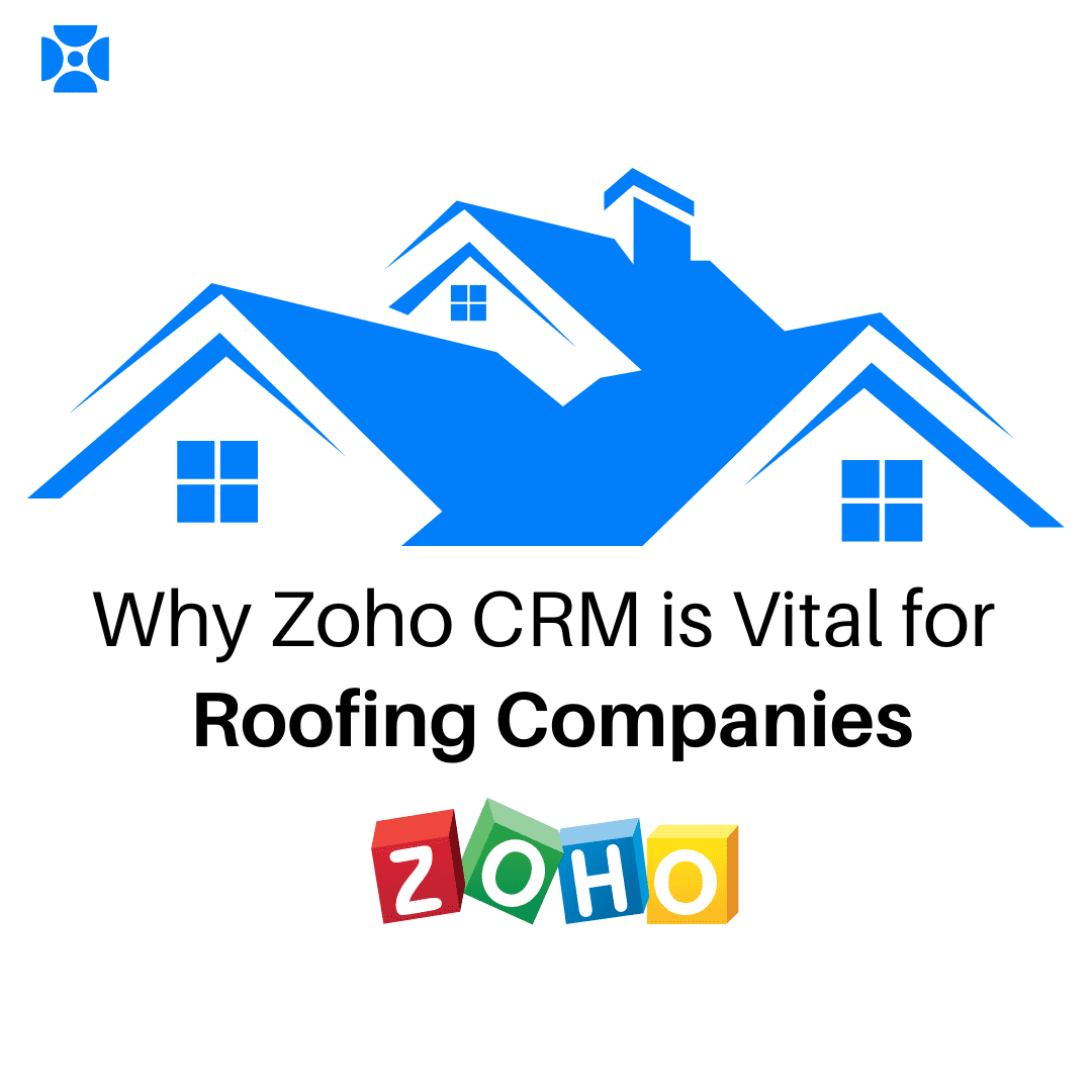 Why Zoho CRM is Vital for Roofing Companies